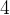4